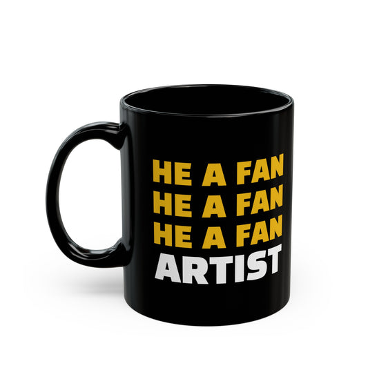 "He a Fan Artist" Black Mug (11oz, 15oz)