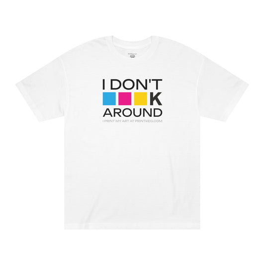 "I Don't CMYK Around" T-Shirt
